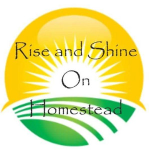 Rise and Shine On Homestead